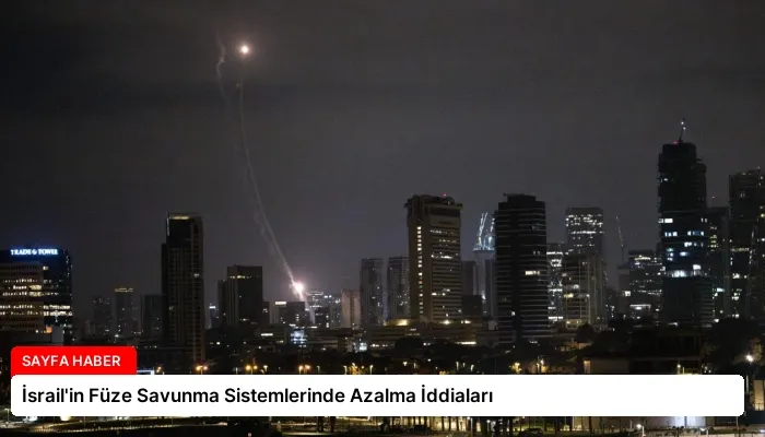 İsrail’in Füze Savunma Sistemlerinde Azalma İddiaları