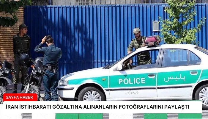 İRAN İSTİHBARATI GÖZALTINA ALINANLARIN FOTOĞRAFLARINI PAYLAŞTI