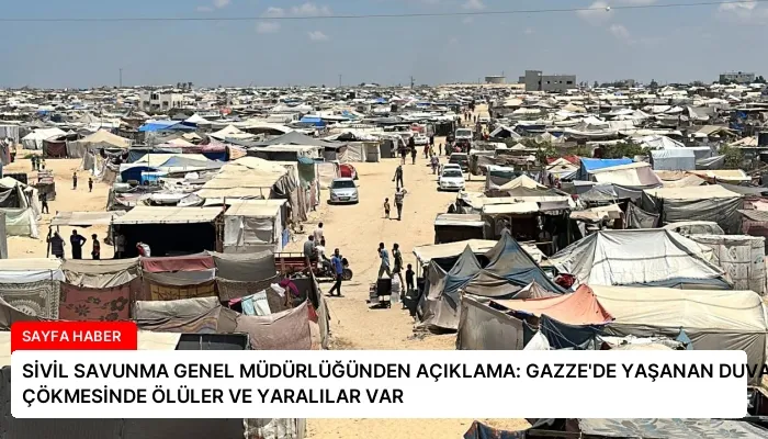 SİVİL SAVUNMA GENEL MÜDÜRLÜĞÜNDEN AÇIKLAMA: GAZZE’DE YAŞANAN DUVAR ÇÖKMESİNDE ÖLÜLER VE YARALILAR VAR
