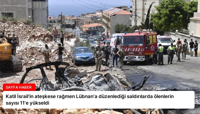 Katil İsrail’in ateşkese rağmen Lübnan’a düzenlediği saldırılarda ölenlerin sayısı 11’e yükseldi