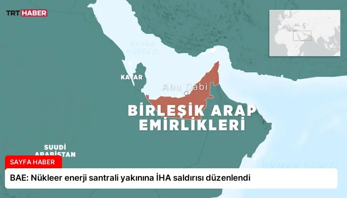 BAE: Nükleer enerji santrali yakınına İHA saldırısı düzenlendi
