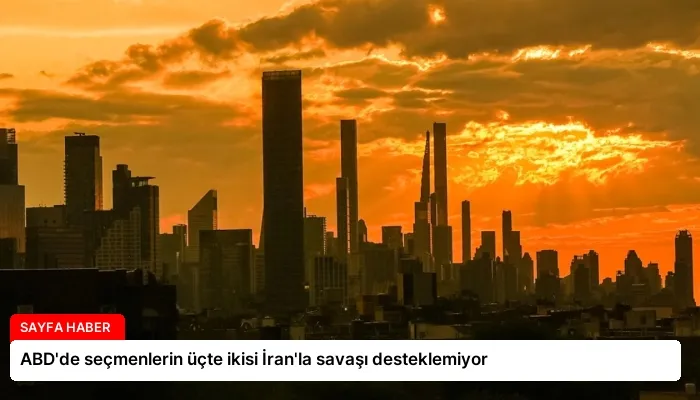 ABD’de seçmenlerin üçte ikisi İran’la savaşı desteklemiyor