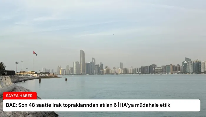 BAE: Son 48 saatte Irak topraklarından atılan 6 İHA’ya müdahale ettik