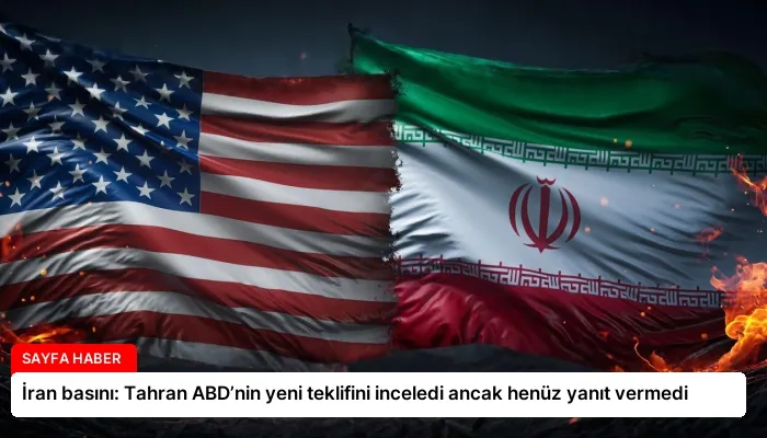 İran basını: Tahran ABD’nin yeni teklifini inceledi ancak henüz yanıt vermedi