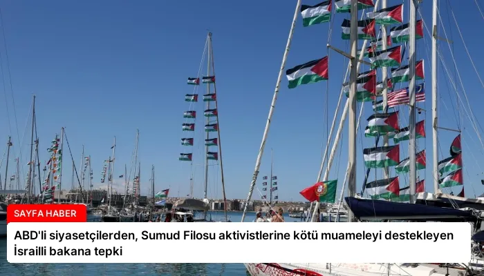 ABD’li siyasetçilerden, Sumud Filosu aktivistlerine kötü muameleyi destekleyen İsrailli bakana tepki