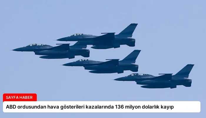 ABD ordusundan hava gösterileri kazalarında 136 milyon dolarlık kayıp