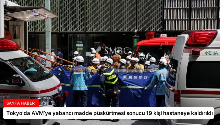 Tokyo’da AVM’ye yabancı madde püskürtmesi sonucu 19 kişi hastaneye kaldırıldı