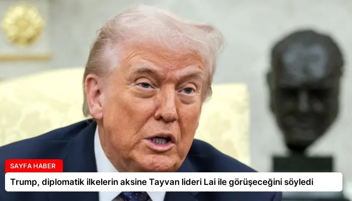 Trump, diplomatik ilkelerin aksine Tayvan lideri Lai ile görüşeceğini söyledi