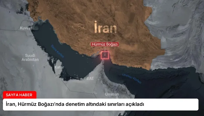 İran, Hürmüz Boğazı’nda denetim altındaki sınırları açıkladı