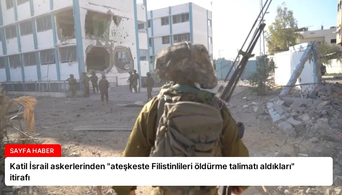 Katil İsrail askerlerinden “ateşkeste Filistinlileri öldürme talimatı aldıkları” itirafı