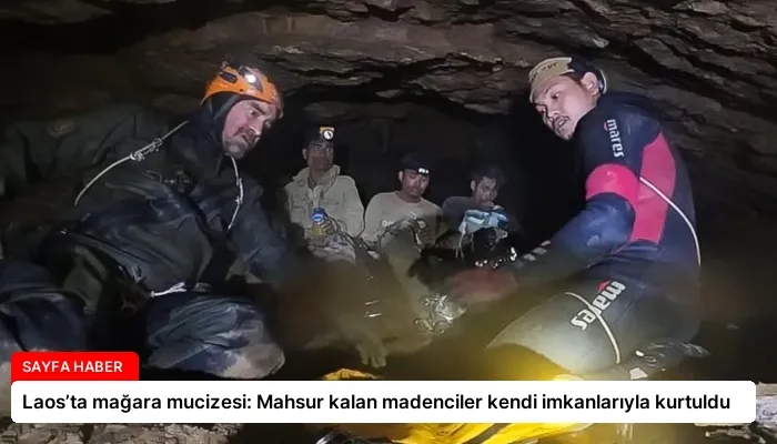 Laos’ta mağara mucizesi: Mahsur kalan madenciler kendi imkanlarıyla kurtuldu