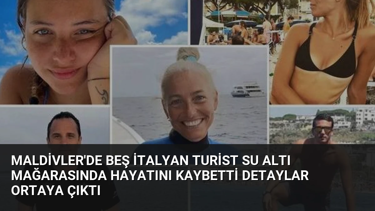 Maldivler’de Beş İtalyan Turist Su Altı Mağarasında Hayatını Kaybetti Detaylar Ortaya Çıktı