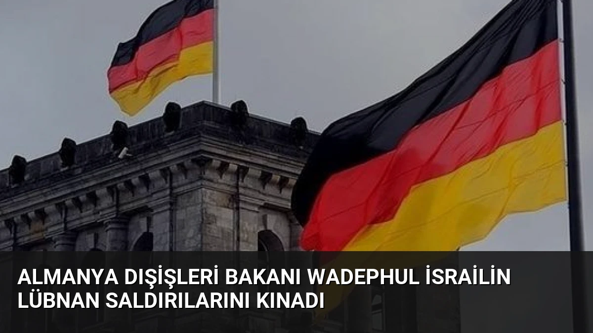 Almanya Dışişleri Bakanı Wadephul İsrailin Lübnan Saldırılarını Kınadı