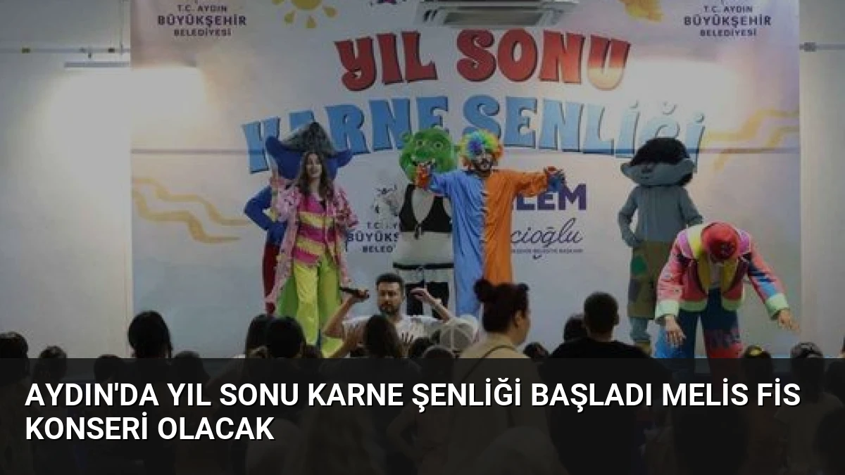 Aydın’da Yıl Sonu Karne Şenliği Başladı Melis Fis Konseri Olacak