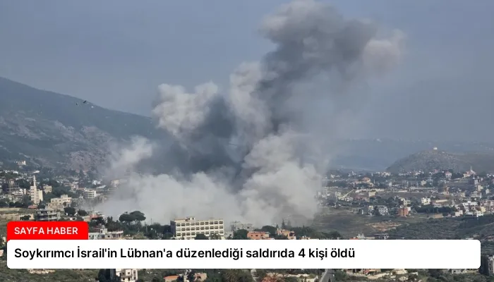 Soykırımcı İsrail’in Lübnan’a düzenlediği saldırıda 4 kişi öldü