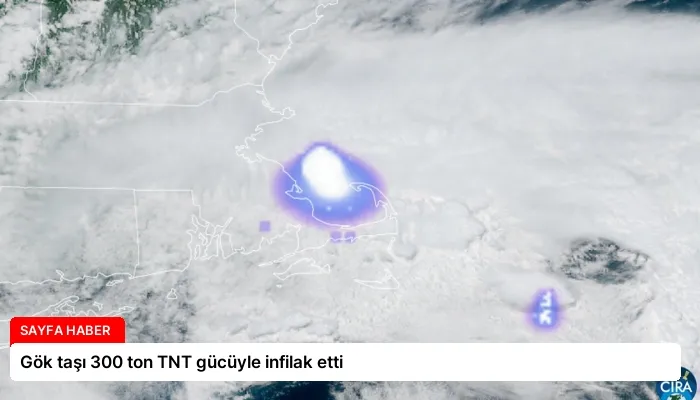 Gök taşı 300 ton TNT gücüyle infilak etti