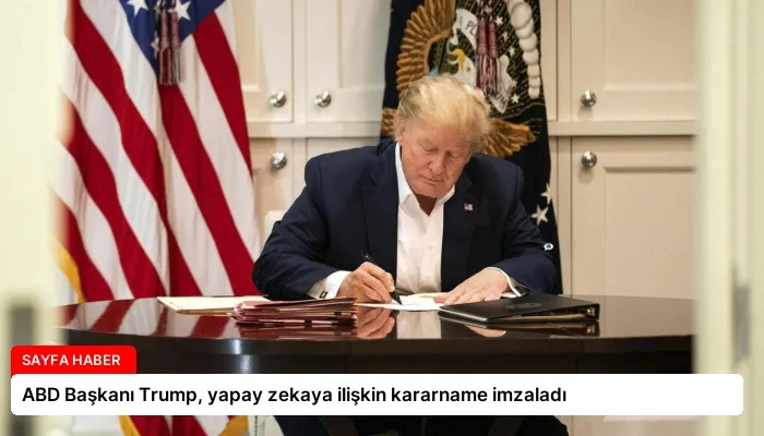 ABD Başkanı Trump, yapay zekaya ilişkin kararname imzaladı