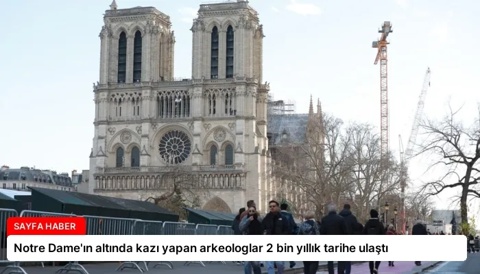 Notre Dame’ın altında kazı yapan arkeologlar 2 bin yıllık tarihe ulaştı