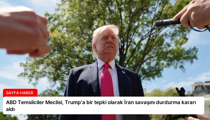 ABD Temsilciler Meclisi, Trump’a bir tepki olarak İran savaşını durdurma kararı aldı