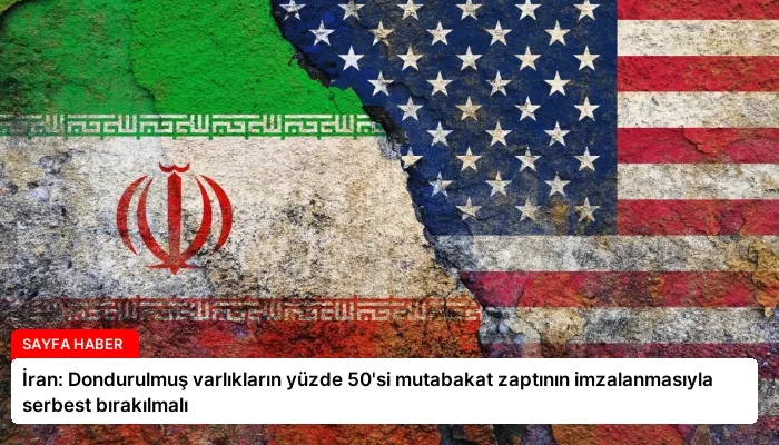 İran: Dondurulmuş varlıkların yüzde 50’si mutabakat zaptının imzalanmasıyla serbest bırakılmalı