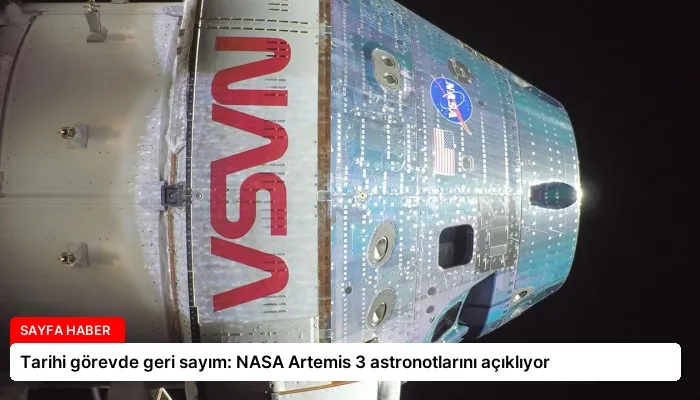 Tarihi görevde geri sayım: NASA Artemis 3 astronotlarını açıklıyor