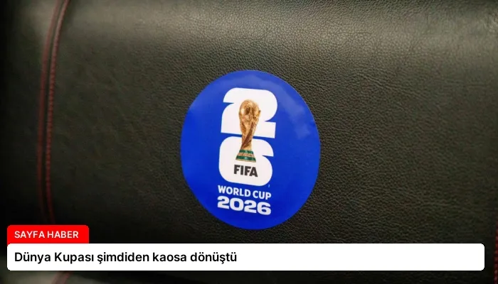 Dünya Kupası şimdiden kaosa dönüştü