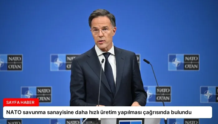 NATO savunma sanayisine daha hızlı üretim yapılması çağrısında bulundu