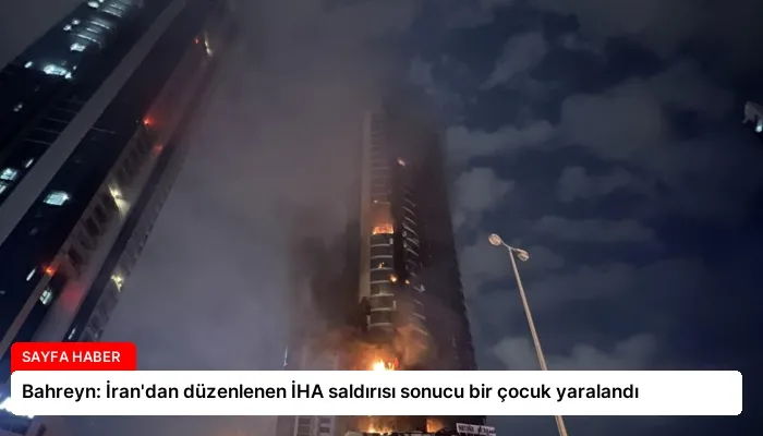 Bahreyn: İran’dan düzenlenen İHA saldırısı sonucu bir çocuk yaralandı
