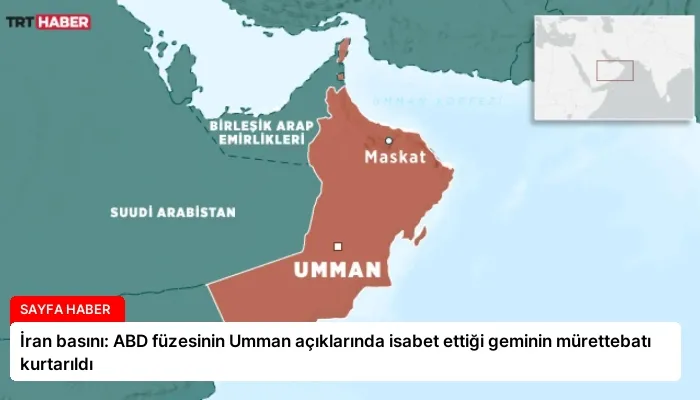 İran basını: ABD füzesinin Umman açıklarında isabet ettiği geminin mürettebatı kurtarıldı