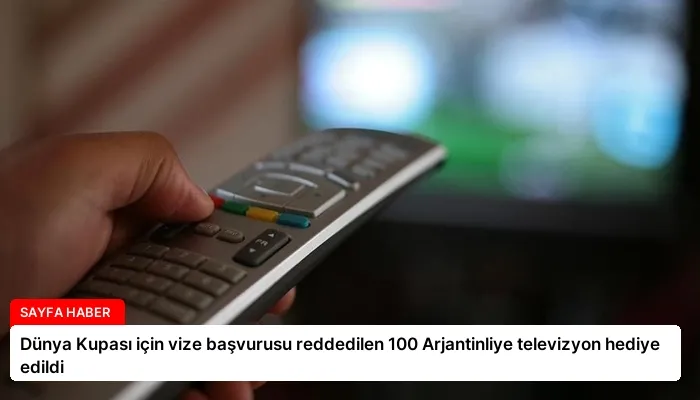 Dünya Kupası için vize başvurusu reddedilen 100 Arjantinliye televizyon hediye edildi