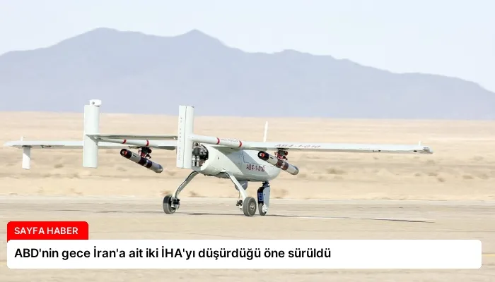 ABD’nin gece İran’a ait iki İHA’yı düşürdüğü öne sürüldü