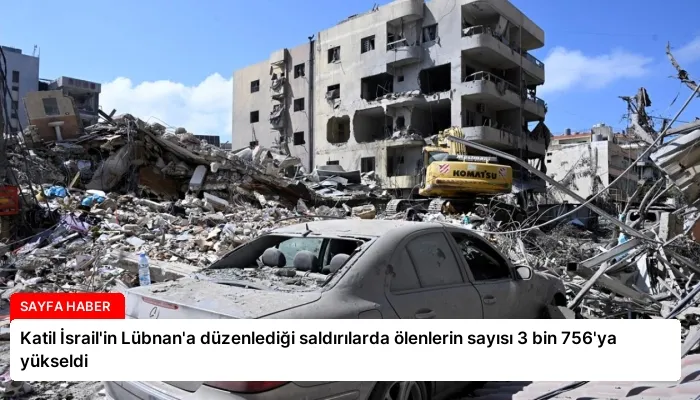 Katil İsrail’in Lübnan’a düzenlediği saldırılarda ölenlerin sayısı 3 bin 756’ya yükseldi
