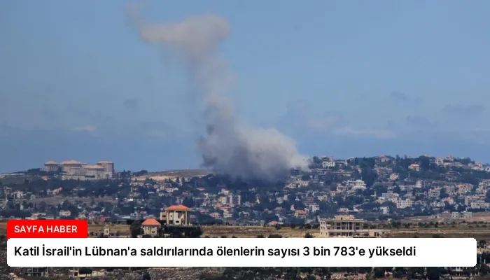 Katil İsrail’in Lübnan’a saldırılarında ölenlerin sayısı 3 bin 783’e yükseldi