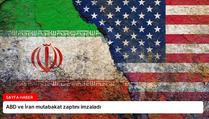 ABD ve İran mutabakat zaptını imzaladı