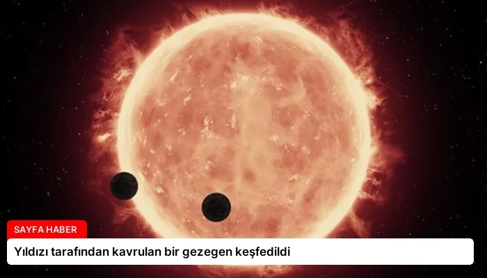 Yıldızı tarafından kavrulan bir gezegen keşfedildi