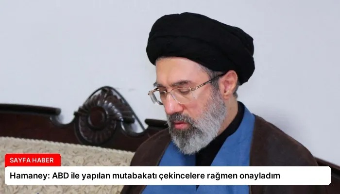 Hamaney: ABD ile yapılan mutabakatı çekincelere rağmen onayladım