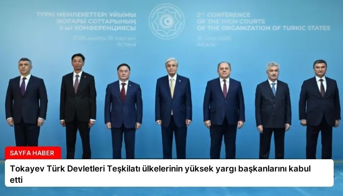 Tokayev Türk Devletleri Teşkilatı ülkelerinin yüksek yargı başkanlarını kabul etti