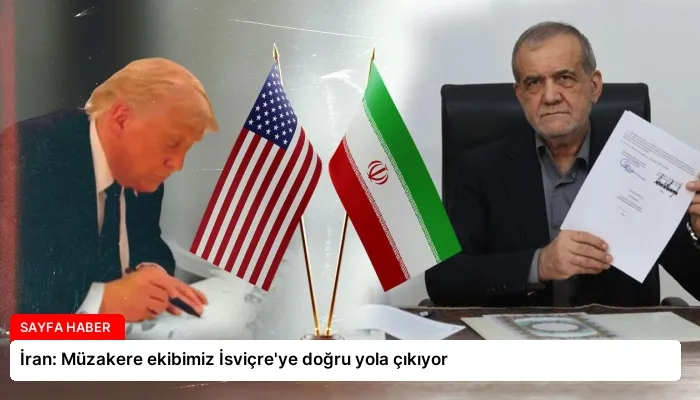 İran: Müzakere ekibimiz İsviçre’ye doğru yola çıkıyor