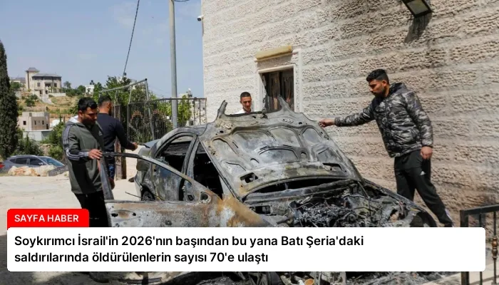 Soykırımcı İsrail’in 2026’nın başından bu yana Batı Şeria’daki saldırılarında öldürülenlerin sayısı 70’e ulaştı
