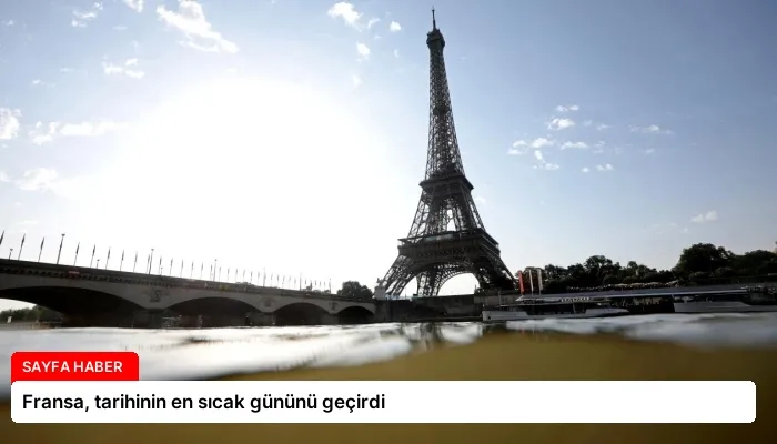 Fransa, tarihinin en sıcak gününü geçirdi
