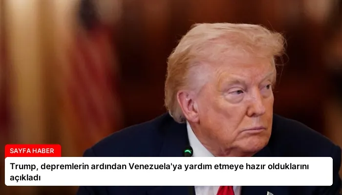 Trump, depremlerin ardından Venezuela’ya yardım etmeye hazır olduklarını açıkladı