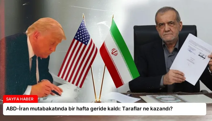 ABD-İran mutabakatında bir hafta geride kaldı: Taraflar ne kazandı?