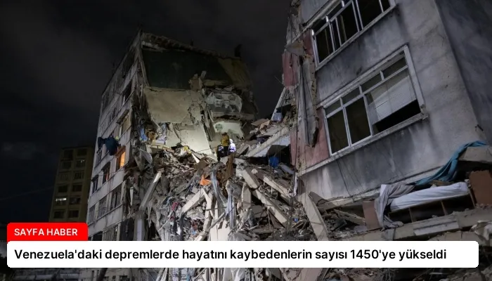 Venezuela’daki depremlerde hayatını kaybedenlerin sayısı 1450’ye yükseldi
