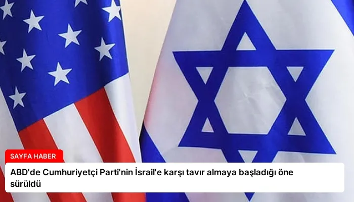 ABD’de Cumhuriyetçi Parti’nin İsrail’e karşı tavır almaya başladığı öne sürüldü