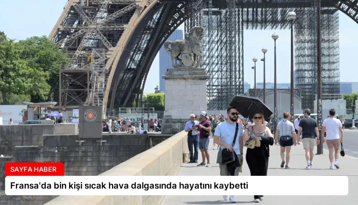 Fransa’da bin kişi sıcak hava dalgasında hayatını kaybetti