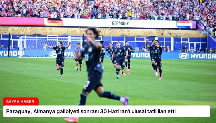Paraguay, Almanya galibiyeti sonrası 30 Haziran’ı ulusal tatil ilan etti