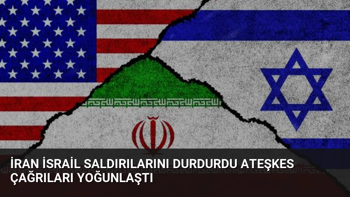 İran İsrail Saldırılarını Durdurdu Ateşkes Çağrıları Yoğunlaştı