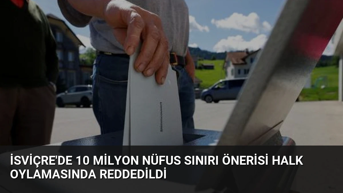 İsviçre’de 10 Milyon Nüfus Sınırı Önerisi Halk Oylamasında Reddedildi