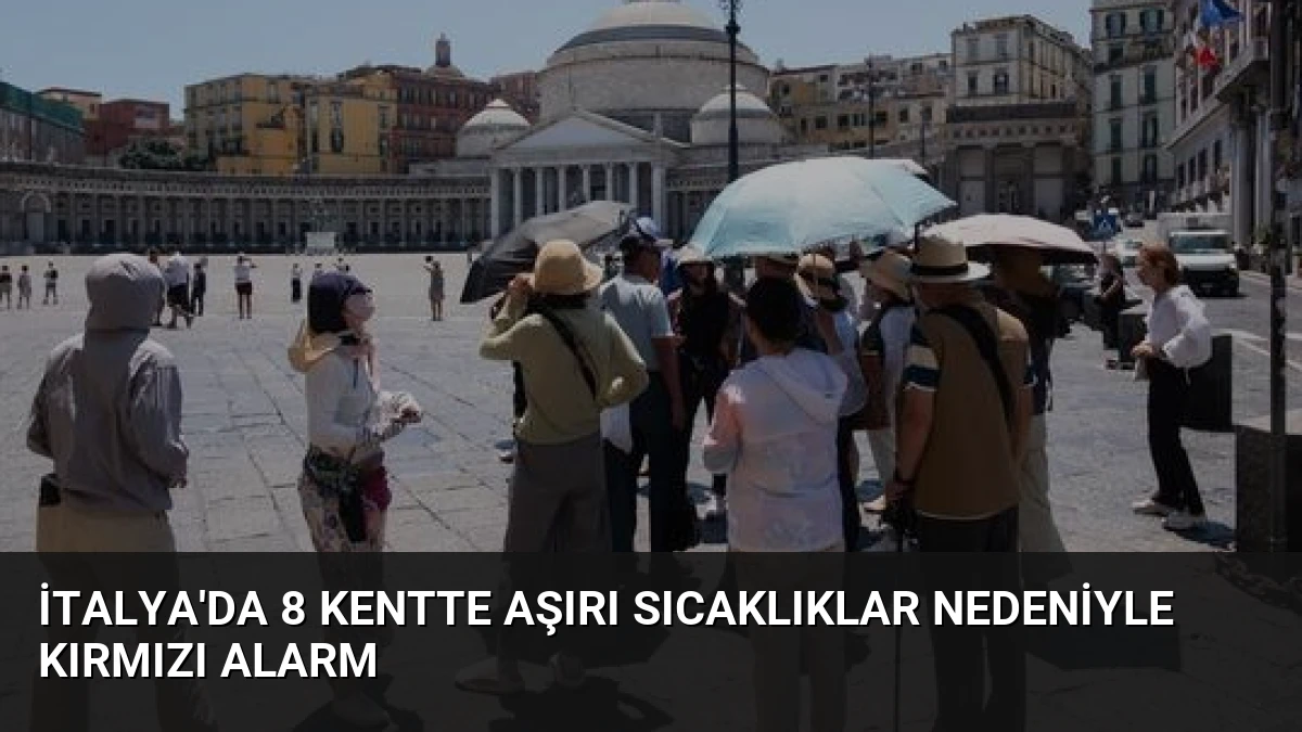 İtalya’da 8 Kentte Aşırı Sıcaklıklar Nedeniyle Kırmızı Alarm