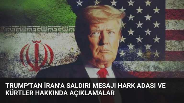 Trump’tan İran’a Saldırı Mesajı Hark Adası ve Kürtler Hakkında Açıklamalar